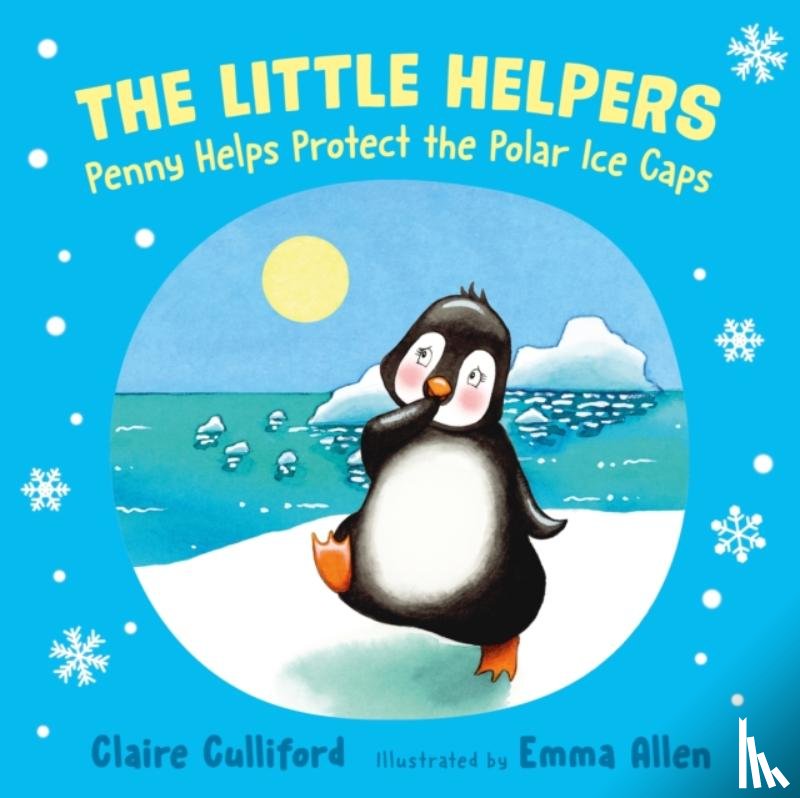 Culliford, Claire - The Little Helpers: Penny Helps Protect the Polar Ice Caps