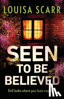 Scarr, Louisa - Seen to Be Believed