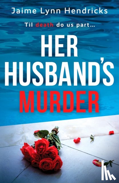 Hendricks, Jaime Lynn - Her Husband's Murder