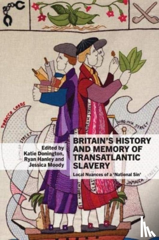 Katie Donington, Ryan Hanley, Jessica Moody - Britain's History and Memory of Transatlantic Slavery