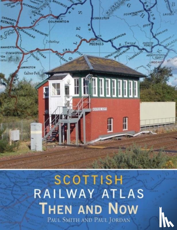 Smith, Paul (Author) - Scottish Railway Atlas Then and Now