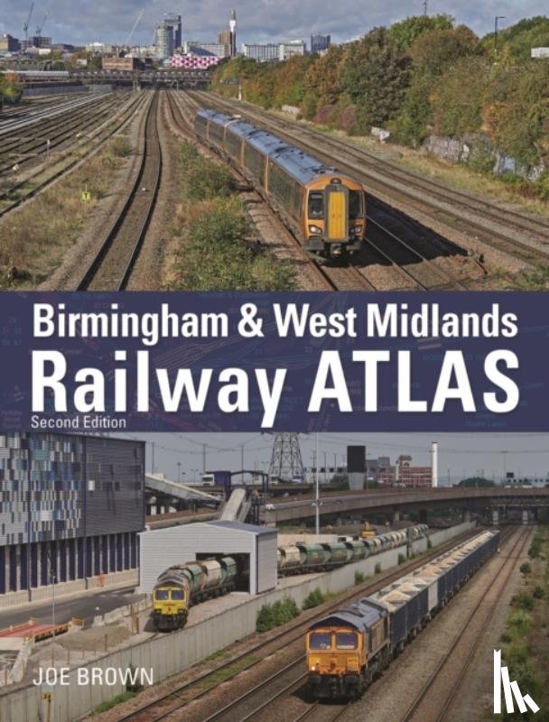 Brown, Joe (Author) - Birmingham and West Midlands Railway Atlas