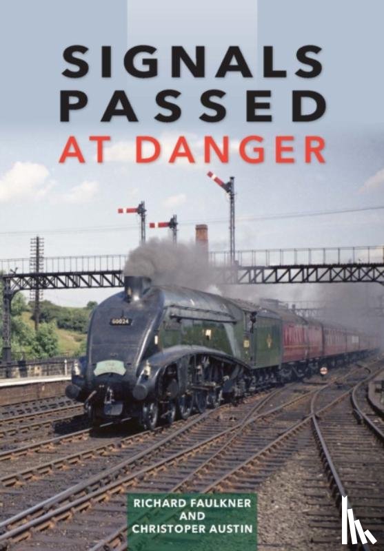 Faulkner, Lord Richard (Author), Austin, Chris - Signals Passed at Danger