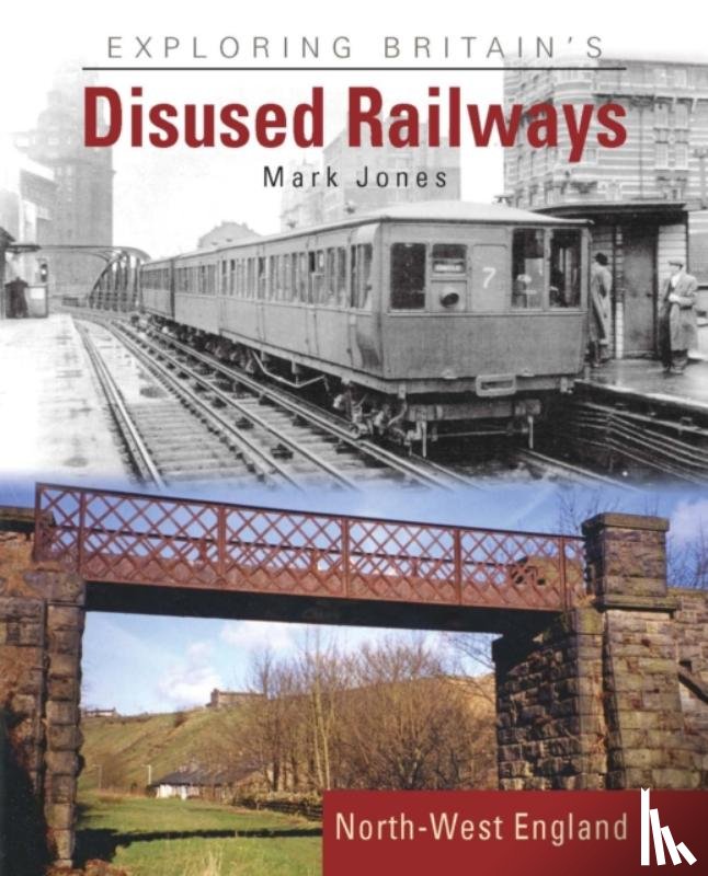 Jones, Mark - Exploring Britain's Disused Railways