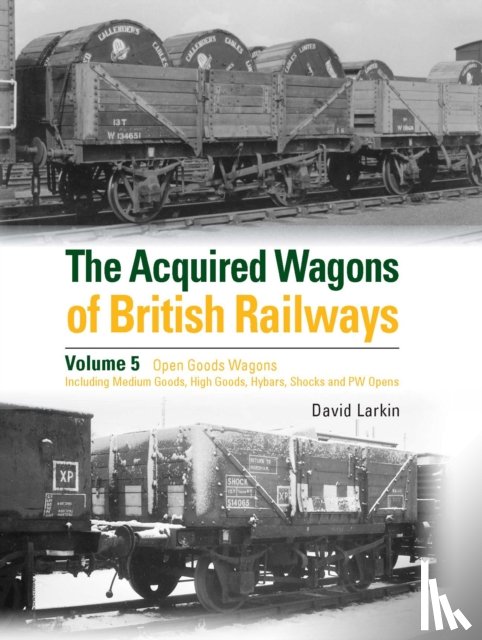 Larkin, David - The Acquired Wagons of British Railways Volume 5