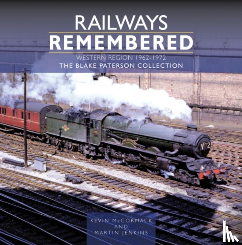 McCormack, Kevin, Jenkins, Martin - Railways Remembered: The Western Region 1962-1972