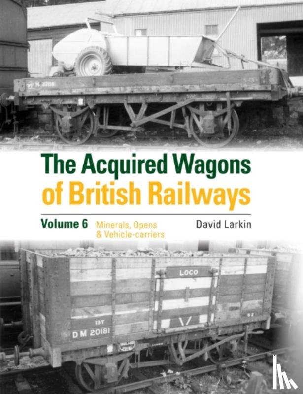 Larkin, David - The Acquired Wagons of British Railways Volume 6