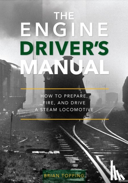 Topping, Brian - The Engine Driver's Manual