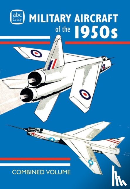 Crecy Publishing - abc Military Aircraft of the 1950s Combined Volume