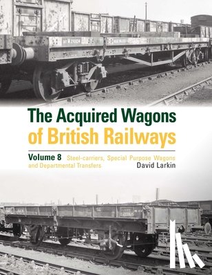 Larkin, David - The Acquired Wagons of British Railways Volume 8