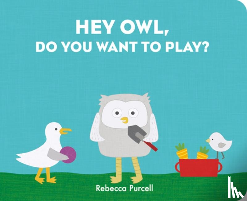 Purcell, Rebecca - Hey Owl, Do You Want to Play?