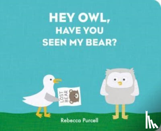 Purcell, Rebecca - Hey Owl, Have You Seen My Bear?