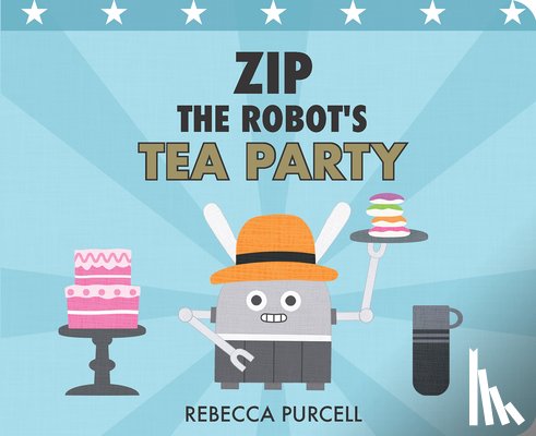 Purcell, Rebecca - Zip the Robot's Tea Party