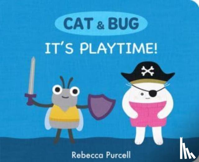 Purcell, Rebecca - Cat & Bug: It's Playtime!