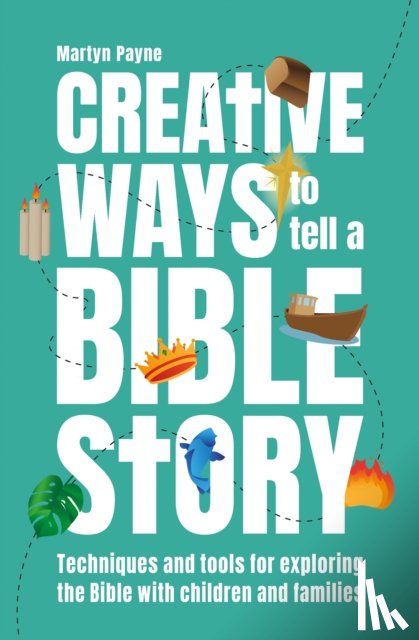 Payne, Martyn - Creative Ways to Tell a Bible Story