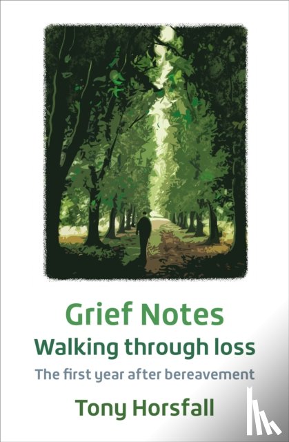 Horsfall, Tony - Grief Notes: Walking through loss