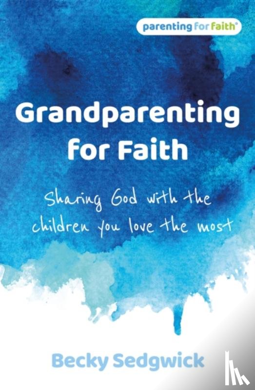 Sedgwick, Becky - Grandparenting for Faith