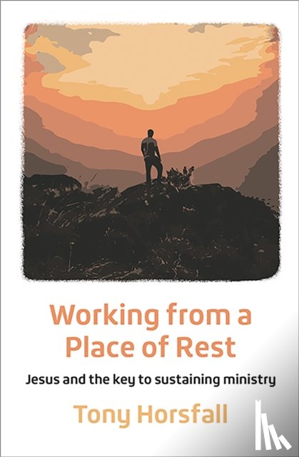 Horsfall, Tony - Working from a Place of Rest