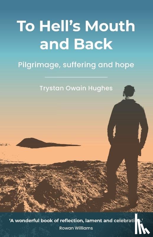 Hughes, Trystan Owain - To Hell's Mouth and Back