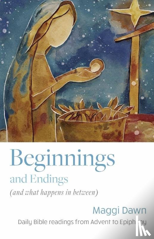 Dawn, Maggi - Beginnings and Endings (and what happens in between)