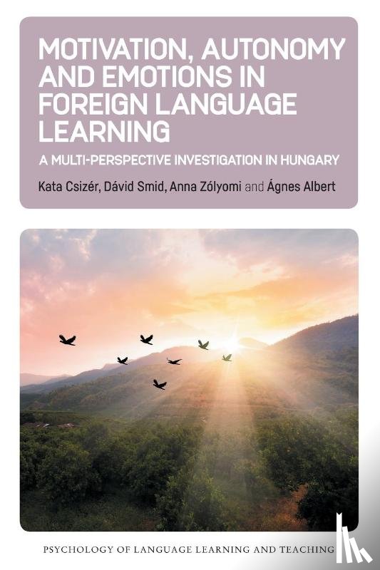 Csizer, Kata, Smid, David, Zolyomi, Anna, Albert, Agnes - Motivation, Autonomy and Emotions in Foreign Language Learning
