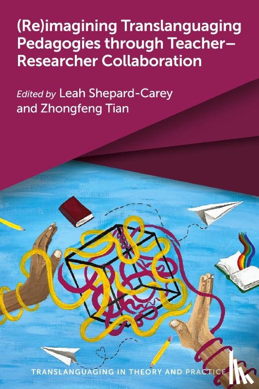  - (Re)imagining Translanguaging Pedagogies through Teacher–Researcher Collaboration