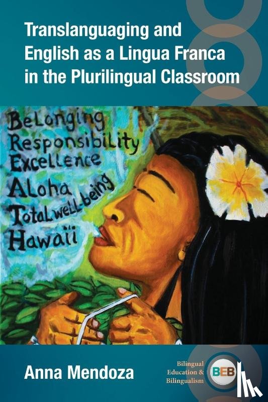 Mendoza, Anna - Translanguaging and English as a Lingua Franca in the Plurilingual Classroom