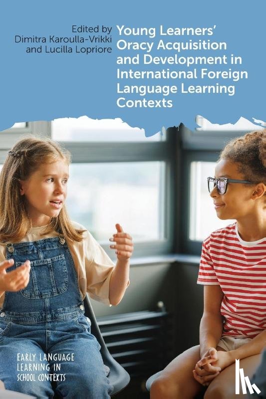  - Young Learners' Oracy Acquisition and Development in International Foreign Language Learning Contexts