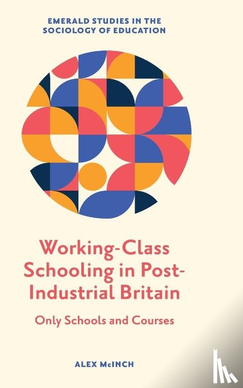 McInch, Alex (Cardiff Metropolitan University - Working-Class Schooling in Post-Industrial Britain