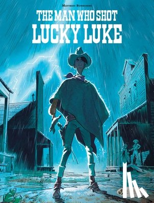 Bonhomme, Matthieu - Lucky Luke by... Bonhomme: The Man Who Shot Lucky Luke