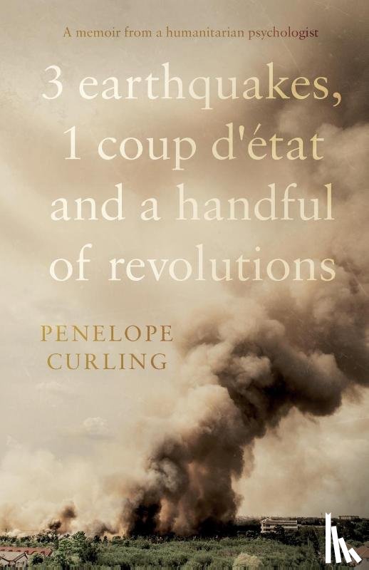 Curling, Penelope - 3 Earthquakes, 1 Coup d'etat and a Handful of Revolutions