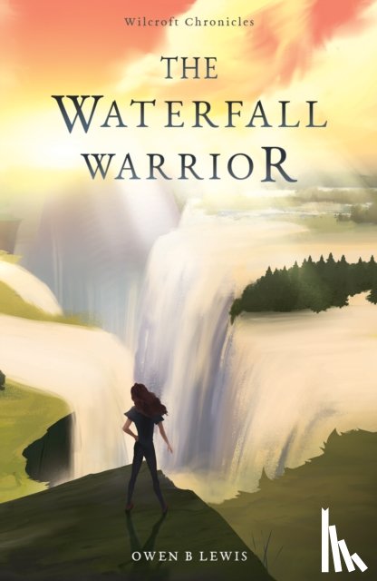 Lewis, Owen B - Wilcroft Chronicles: The Waterfall Warrior
