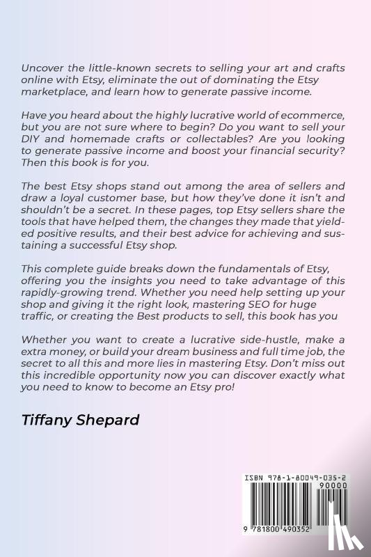 Shepard, Tiffany - Etsy - Essential Guide on how to start an Etsy business includes marketing, seo and selling secrets to grow successfully