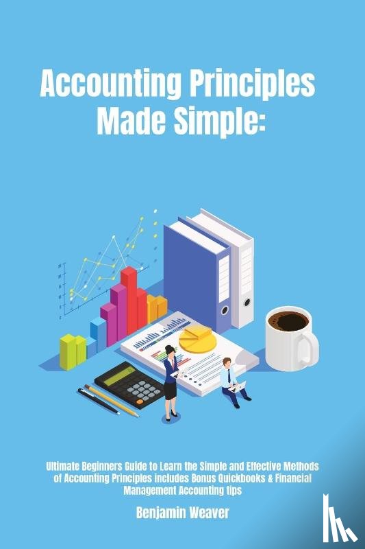 Weaver, Benjamin - Accounting Principles Made Simple