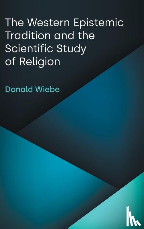 Wiebe, Donald - The Western Epistemic Tradition and the Scientific Study of Religion