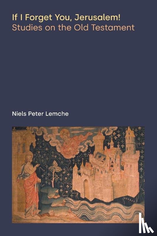 Lemche, Niels Peter - If I Forget You, Jerusalem!