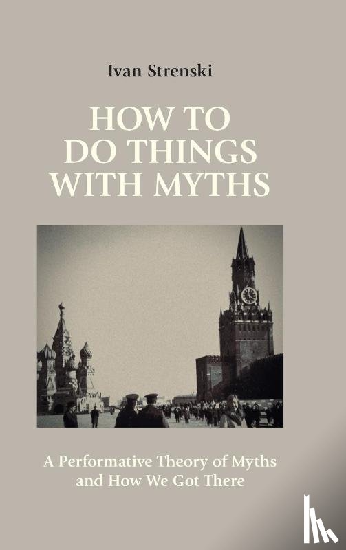 Strenski, Ivan - How to Do Things with Myths