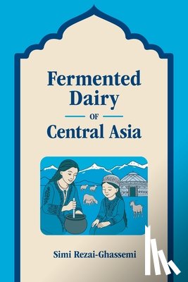 Rezai-Ghassemi, Simi - Fermented Dairy of Central Asia