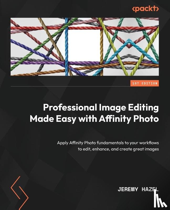 Hazel, Jeremy - Professional Image Editing Made Easy with Affinity Photo