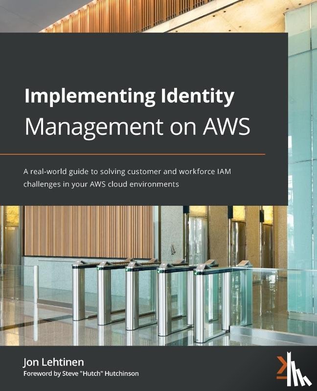 Lehtinen, Jon, Hutchinson, Steve "Hutch" - Implementing Identity Management on AWS