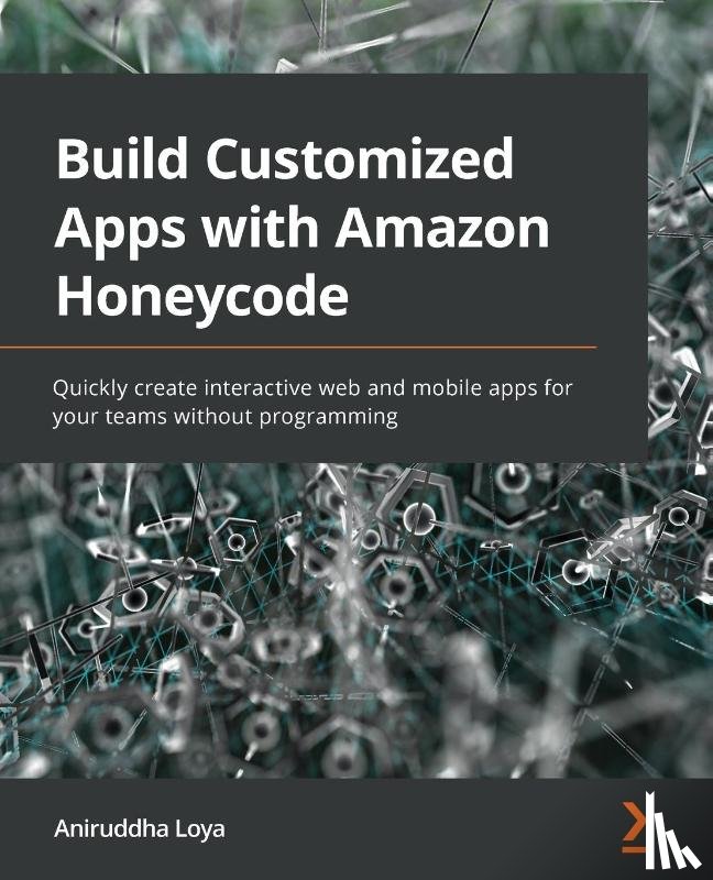 Loya, Aniruddha - Build Customized Apps with Amazon Honeycode