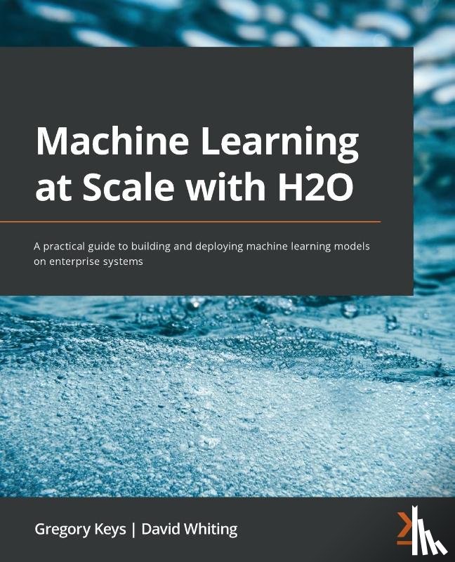 Keys, Gregory, Whiting, David - Machine Learning at Scale with H2O