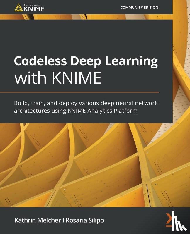Melcher, Kathrin, Silipo, Rosaria - Codeless Deep Learning with KNIME