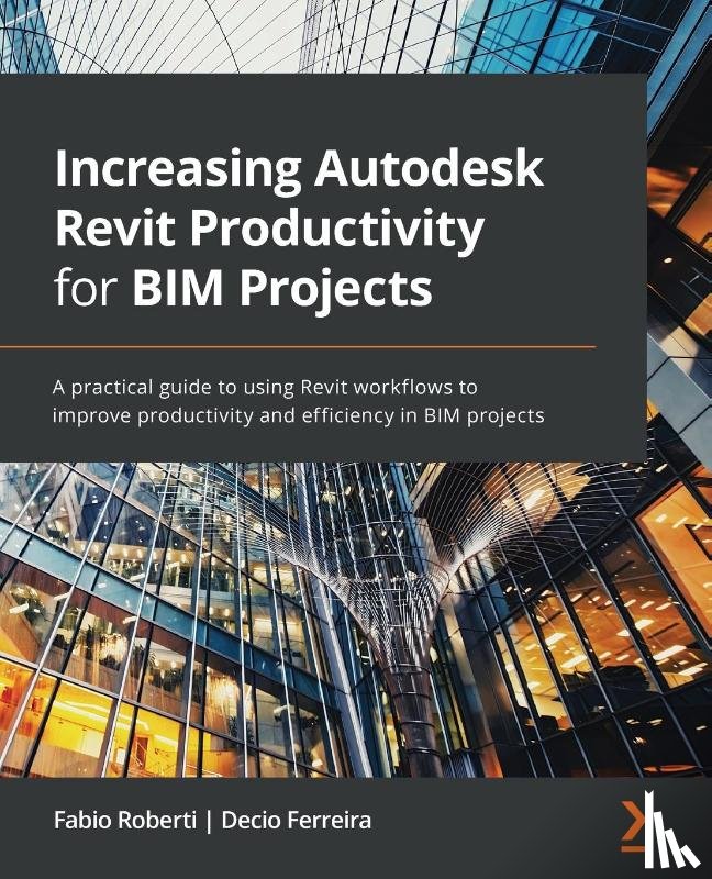 Roberti, Fabio, Ferreira, Decio - Increasing Autodesk Revit Productivity for BIM Projects
