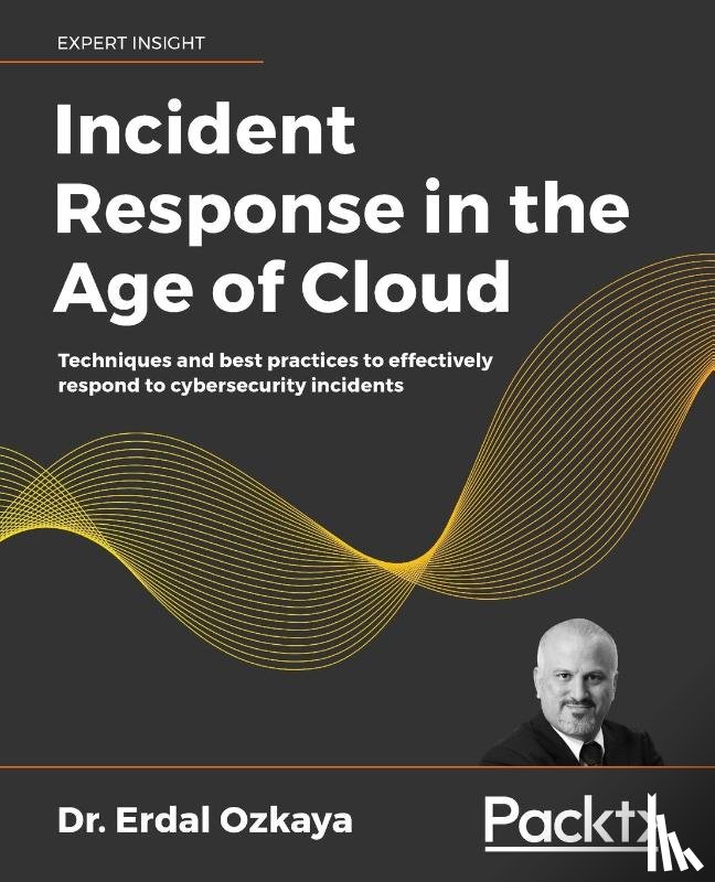 Ozkaya, Erdal - Incident Response in the Age of Cloud