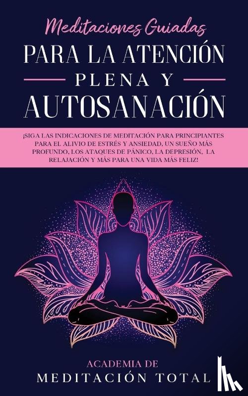 Total, Academia de Meditacion - Meditaciones Guiadas Para La Atencion Plena y Autosanacion