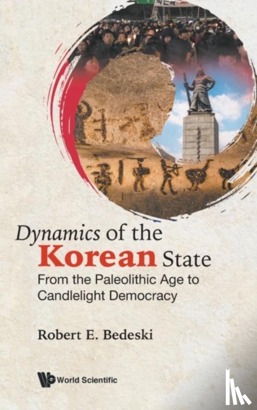 Bedeski, Robert E (Univ Of Victoria - Dynamics Of The Korean State: From The Paleolithic Age To Candlelight Democracy