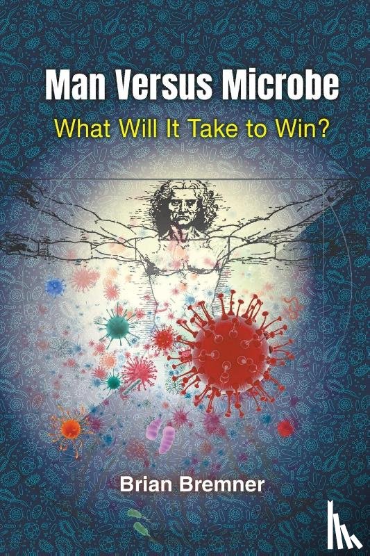 Bremner, Brian (Bloomberg L.p.) - Man Versus Microbe: What Will It Take To Win?
