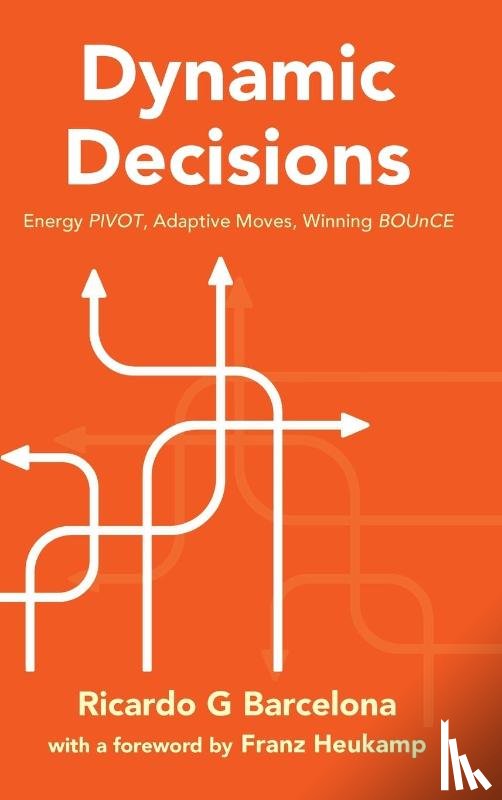 Barcelona, Ricardo G (Imperial College Business School - Dynamic Decisions: Energy Pivot, Adaptive Moves, Winning Bounce