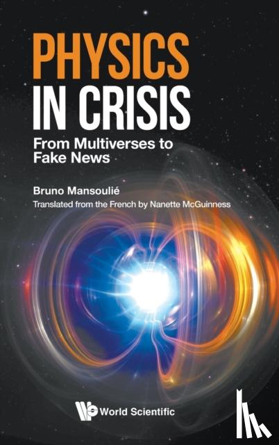 Mansoulie, Bruno (Univ Paris-saclay, Cea, France) - Physics In Crisis: From Multiverses To Fake News